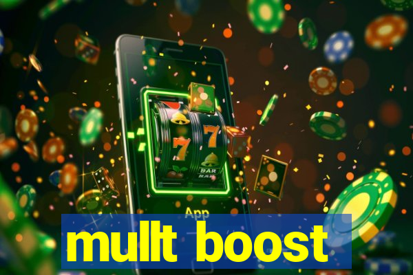 mullt boost